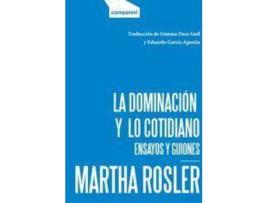 Livro La dominación y lo cotidiano : ensayos y guiones de Martha Rosler (Espanhol)