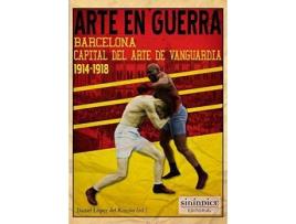 Livro Arte en guerra : Barcelona, capital de arte de vanguardia, 1914-1918 de Daniel Lopez Del Rincon (Espanhol)