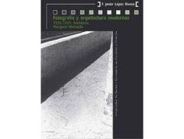 Livro Fotografía y arquitectura modernas : 1925-1939, Andalucía : Margaret Michaelis de Francisco Javier Lopez Rivera (Espanhol)