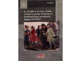 Livro El alcalde y el cura. Poder central y poder local en el Mediterráneo occidental. Siglos XV-XVIII de Gérard Delille (Espanhol)