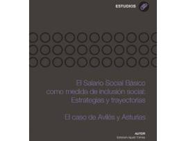 Livro El salario social básico como medida de inclusión social : estrategias y trayectorias : el caso de Avilés y Asturias de Esteban Agullo Tomas (Espanhol)