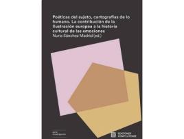 Livro Poéticas del sujeto, cartografías de lo humano : la contribución de la ilustración europea a la historia cultural de las emociones de Nuria Sanchez Madrid (Espanhol)