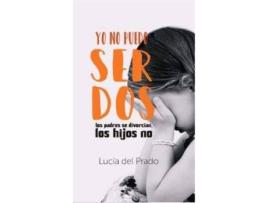 Livro Yo No Puedo Ser Dos de Del Prado Del Castillo, Lucía (Espanhol)