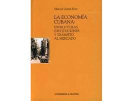 Livro La Economia Cubana/the Cuban Economy : Estructura, Instituciones Y Transito Al Mercado de Manuel Garcia Diaz (Espanhol)