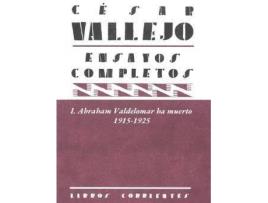 Livro Ensayos completos I : Abraham Valdelomar ha muerto, 1915-1925 de César Vallejo (Espanhol)