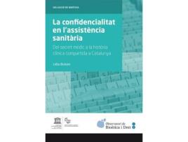 Livro La confidencialitat en l'assistència sanitària: del secret mèdic a la història clínica compartida a Catalunya de Buisan Espeleta, Lídia (Espanhol)