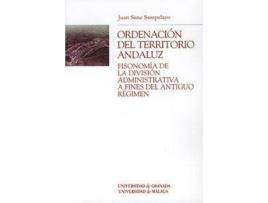 Livro Ordenación del territorio andaluz : fisonomía de la división administrativa a fines del Antiguo Régimen de Juan Félix Sanz Sampelayo (Espanhol)