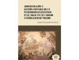 Livro Administración y gestión contable de un patrimonio eclesiástico en el Siglo XVI: El Cabildo Catedralicio de Toledo de Villaluenga De Gracia, Susana (Espanhol)