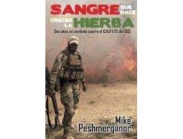 Livro Sangre que hace crecer la hierba : dos años de combate contra el califato del ISIS de Mike Peshmerganor (Espanhol)