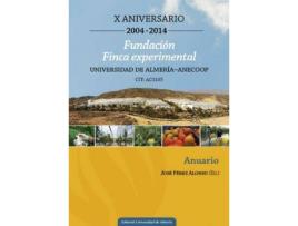 Livro Fundación finca experimental Universidad de Almería-ANECOOP : X Aniversario, 2004-2014 de General Editor José Pérez Alonso (Espanhol)