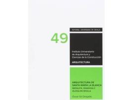 Livro Arquitectura de Santa María la Blanca : mezquita, sinagoga e iglesia en Sevilla de Óscar Gil Delgado (Espanhol)