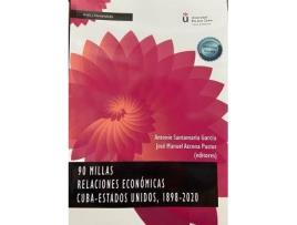 Livro 90 millas : relaciones económicas Cuba-Estados Unidos, 1898-2020 de Antonio ... [Et Al.] Santamaría García (Espanhol)