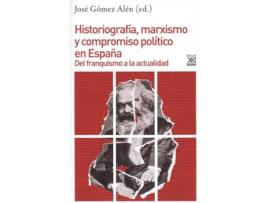 Livro Historiagrafía, Marxismo Y Compromiso Político En España de José Gómez Alén (Espanhol)