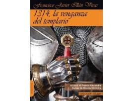 Livro 1314, la venganza del templario de Francisco Javier Illán Vivas (Espanhol)