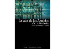 Livro La Casa de Los Azulejos de Zaragoza : Restaurada Para Sede del Secretariado del Agua de Naciones Unidas de Josae Ramaon Martain Lorenzo (Espanhol)