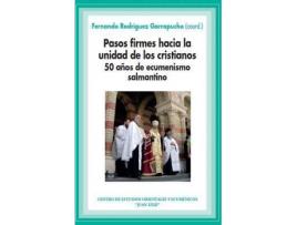 Livro Pasos firmes hacia la unidad de los cristianos. 50 años de ecumenismo salmantino de Fernando Rodríguez Garrapucho (Coord.) (Espanhol)