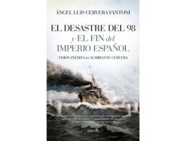 Livro El Desastre Del 98 Y El Fin Del Imperio Español de Ángel Luis Cervera Fantoni (Espanhol)