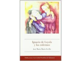 Livro Ignacio de Loyola y los enfermos de Jose Maria Martín Sevilla (Espanhol)