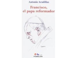 Livro Francisco El Papa Reformador de Aradillas Agudo, Antonio (Espanhol)