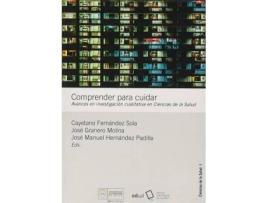 Livro Comprender para cuidar de General Editor Cayetano Fernández Sola, General Editor José Granero Molina, General Editor Jose Manuel Hernández Padilla (Espanhol)