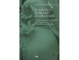 Livro El español hablado en Granada : corpus oral para su estudio sociolingüístico, I nivel de estudio alto de Juan Antonio Moya Corral (Espanhol)