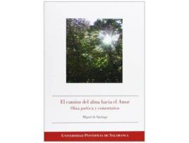 Livro El Camino del Alma Hacia El Amor : Obra Poetica y Comentarios de Miguel De Santiago (Espanhol)