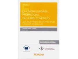 Livro La Unión Europea, Promotora Del Libre Comercio: Análisis E Impacto De Los Principales Acuerdos Comerciales de Blanc Altemir, Antonio (Espanhol)