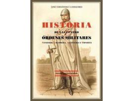 Livro Historia de las cuatro órdenes militares : Santiago, Calatrava, Alcántara y Montesa de José Fernández Llamazares (Espanhol)