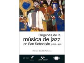 Livro Orígenes de la música de jazz en San Sebastián, 1919-1936 de Patricio Goialde Palacios (Espanhol)