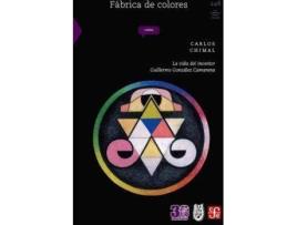 Livro Fabrica De Colores. La Vida Del Inventor Guillermo Gonzalez Camarena de Chimal, Carlos (Espanhol)