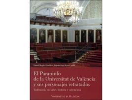 Livro El Paraninfo de la Universitat de València y sus personajes retratados : testimonio de saber, historia y ceremonia de Daniel Benito Goerlich, Amparo José Mora Castro (Espanhol)