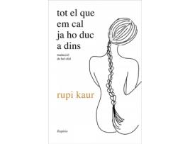 Livro Tot El Que Em Cal Ja Ho Duc A Dins de Rupi Kaur (Catalão)