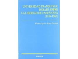 Livro Universidad franquista : debate sobre la libertad de enseñanza (1939-1962) de María Ángeles . . . [Et Al. ] Sotes Elizalde (Espanhol)