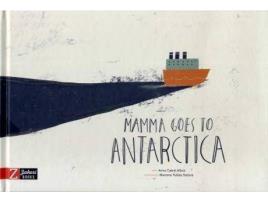 Livro Mamma goes to Antarctica de Cabré Albós, Anna, Ilustrado por Mariona Tolosa Sisteré (Inglês)