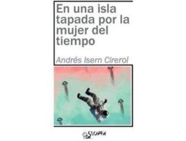 Livro En Una Isla Tapada Por La Mujer Del Tiempo de Isern, Andrés (Espanhol)