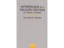 Livro Antropología de la vocación cristiana : de persona a persona de Juan Manuel Cabiedas Tejedor (Espanhol)