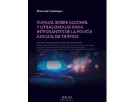 Livro Manual sobre alcohol y otras drogas para integrantes de la Policía judicial de Tráfico : legislación y jurisprudencia actualizadas a julio de 2019 de Alfonso García Rodríguez (Espanhol)