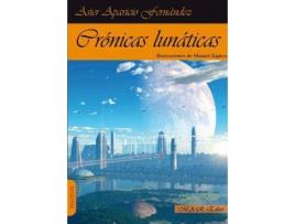 Livro Crónicas lunáticas de Prólogo por Dioni Arroyo Merino, Asier Aparicio Fernández, Ilustrado por Manuel Zapico (Espanhol)