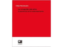 Livro La irrupción del otro: La abstracción en la modernidad tardía de Paternosto, César, Editado por José María Lafuente Llano (Espanhol)