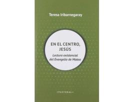Livro En el centro, Jesús : lectura existencial del Evangelio de Mateo de Teresa Iribarnegaray Sáenz De La Fuente (Espanhol)