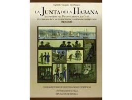 Livro La junta de la Habana : adaptación del pacto colonial en Cuba en vísperas de las independencias hispanoamericanas. 1808-1810 de Sigfrido Vázquez Cienfuegos (Espanhol)