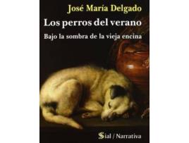 Livro Los perros del verano : Bajo la sombra de la vieja encina de José MaríA Delgado (Espanhol)