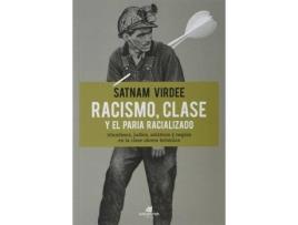 Livro Racismo, clase y el paria racializado : irlandeses, judíos, asiáticos y negros en la clase obrera británica de Satnam Virdee (Espanhol)