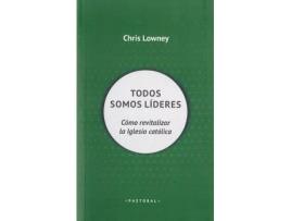 Livro Todos somos líderes. Cómo revitalizar la Iglesia católica de Chris Lowney (Espanhol)