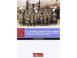 Livro El interés superior del menor : historia de un reconocimiento jurídico en los derechos humanos para la infancia, siglos XVIII-XXI de Chacón Martínez, Ana (Espanhol)