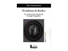 Livro El síndrome de Barthes : la construcción retórica de la imagen fotográfica de Pilar Irala Hortal (Espanhol)