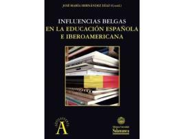 Livro INFLUENCIAS BELGAS EN LA EDUCACIÓN ESPAÑOLA E IBEROAMERICANA (Aquilafuente, 272) de José María Hernández Díaz (Coord.) (Espanhol)