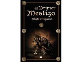 Livro El primer mestizo de Tresguerres Centeno, Alberto (Espanhol)