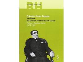 Livro Práxedes Mateo Sagasta : presidente del Consejo de Ministros de España : política y cuestión social, 1874-1902 de José Manuel Del Valle Villar (Espanhol)