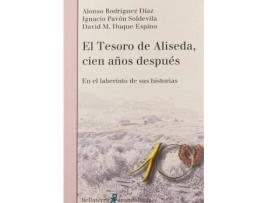 Livro El tesoro de Aliseda, cien años después : en el laberinto de sus historias de Alonso Rodríguez Díaz, David Manuel Duque Espino, Ignacio Pavón Soldevilla (Espanhol)